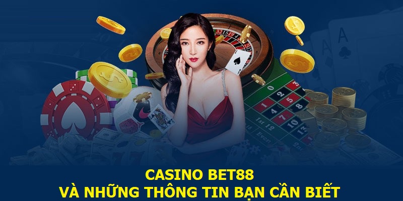 Casino BET88 và những thông tin bạn cần biết